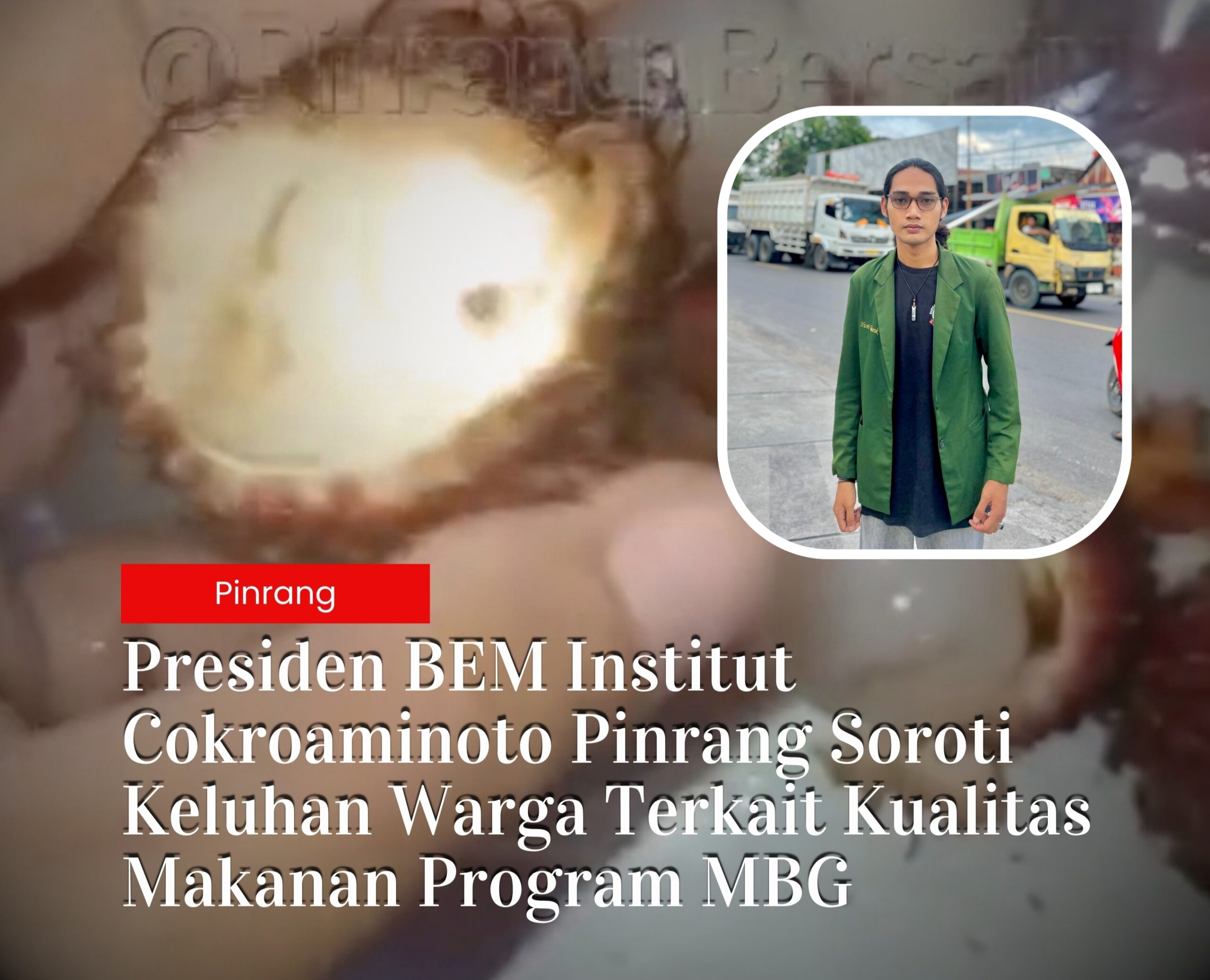 Presiden BEM Institut Cokroaminoto Pinrang menyoroti keluhan warga terkait kualitas makanan Program MBG di Kabupaten Pinrang.